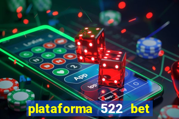 plataforma 522 bet 茅 confi谩vel